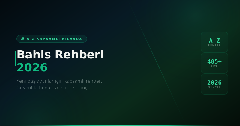 Bahis Rehberi 2026: Yeni Başlayanlar İçin A-Z Kılavuz