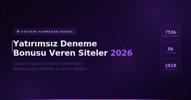 Yatırımsız Deneme Bonusu Veren Siteler 2026 - Güncel Liste